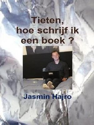 cover image of Tieten, hoe schrijf ik een boek ?